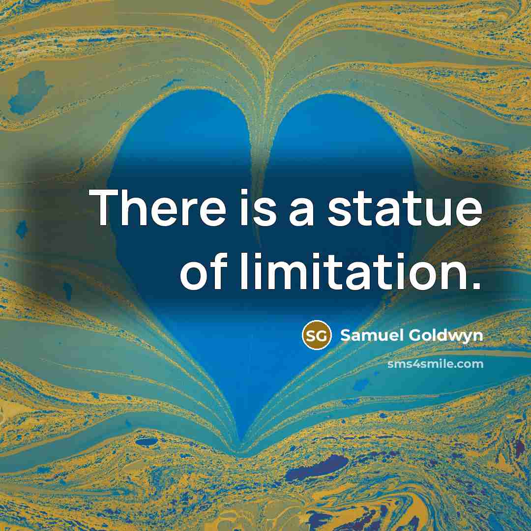 “There is a statue of limitation.…” quote by Samuel Goldwyn