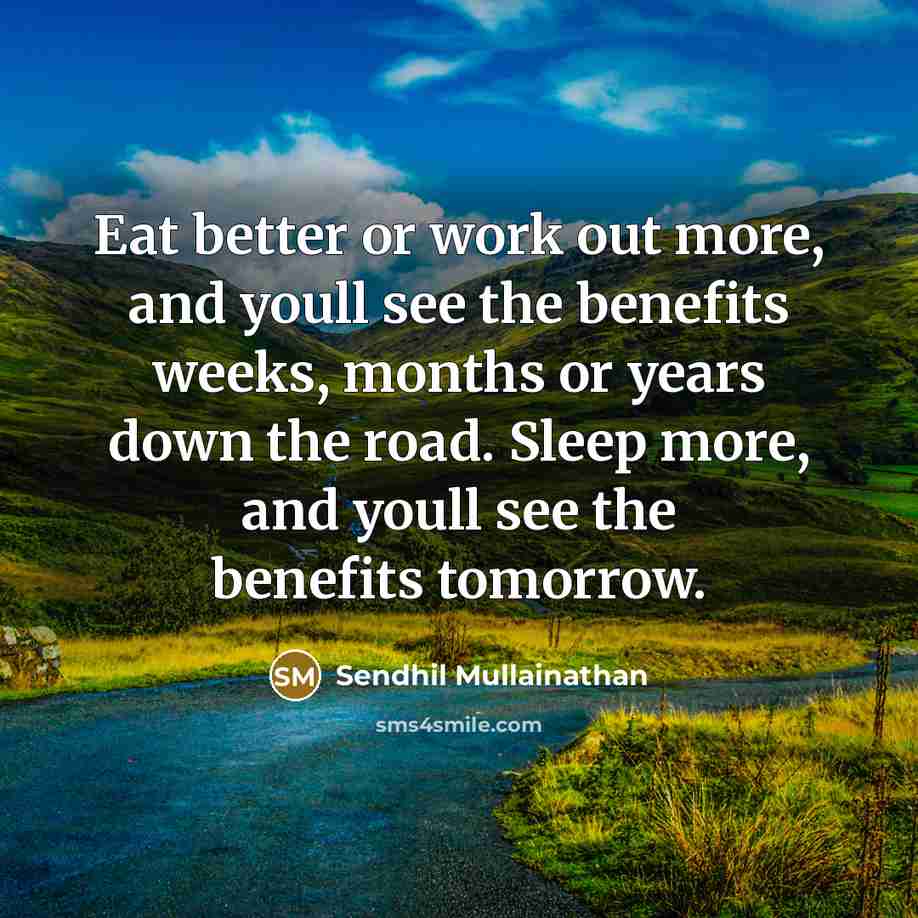 “Eat better or work out more, and youll see the…” quote by Sendhil Mullainathan