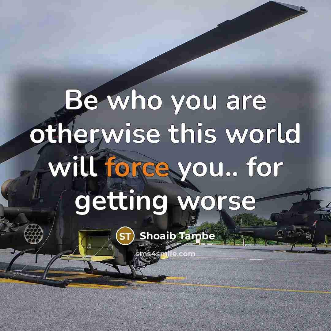 “Be who you are otherwise this world will force you..…” quote by Shoaib Tambe