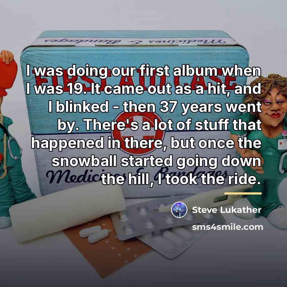 “I was doing our first album when I was 19.…” quote by Steve Lukather