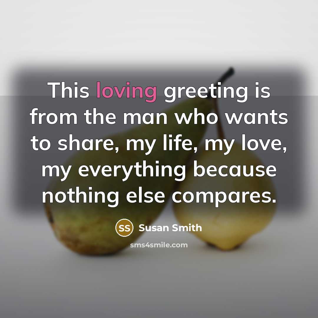 “This loving greeting is from the man who wants to…” quote by Susan Smith