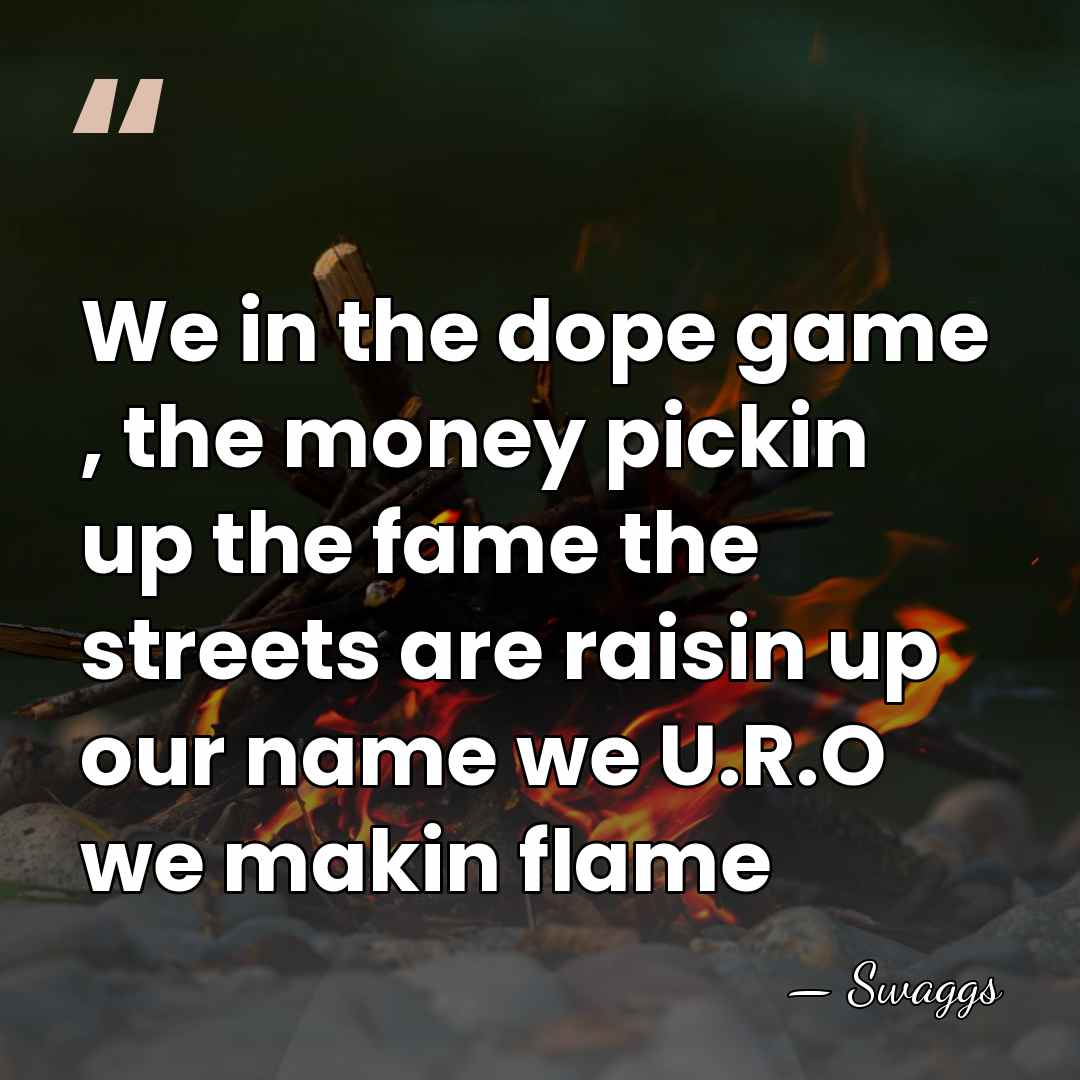 We in the dope game , the money pickin up the fame&hellip; - Swaggs