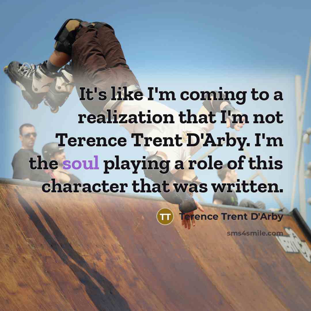 “It's like I'm coming to a realization that I'm not…” quote by Terence Trent D'Arby