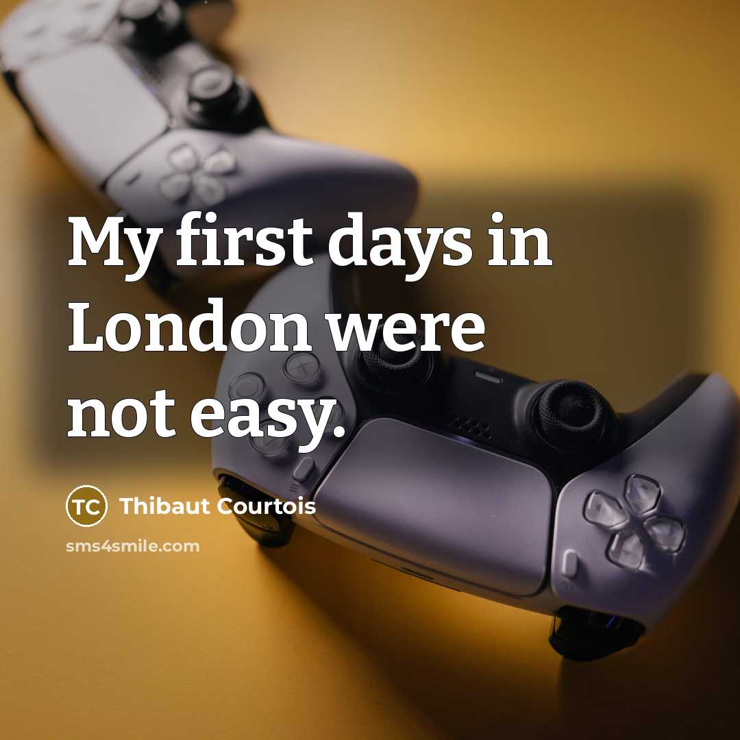 “My first days in London were not easy.…” quote by Thibaut Courtois