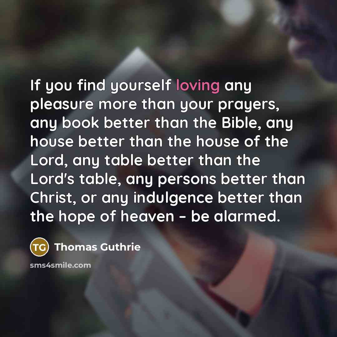 “If you find yourself loving any pleasure more than your…” quote by Thomas Guthrie