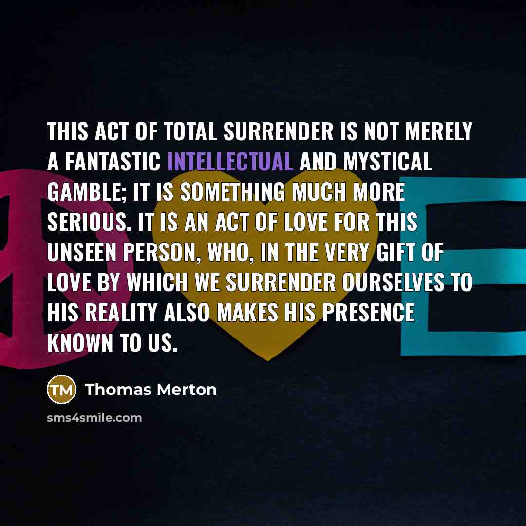 “This act of total surrender is not merely a fantastic…” quote by Thomas Merton