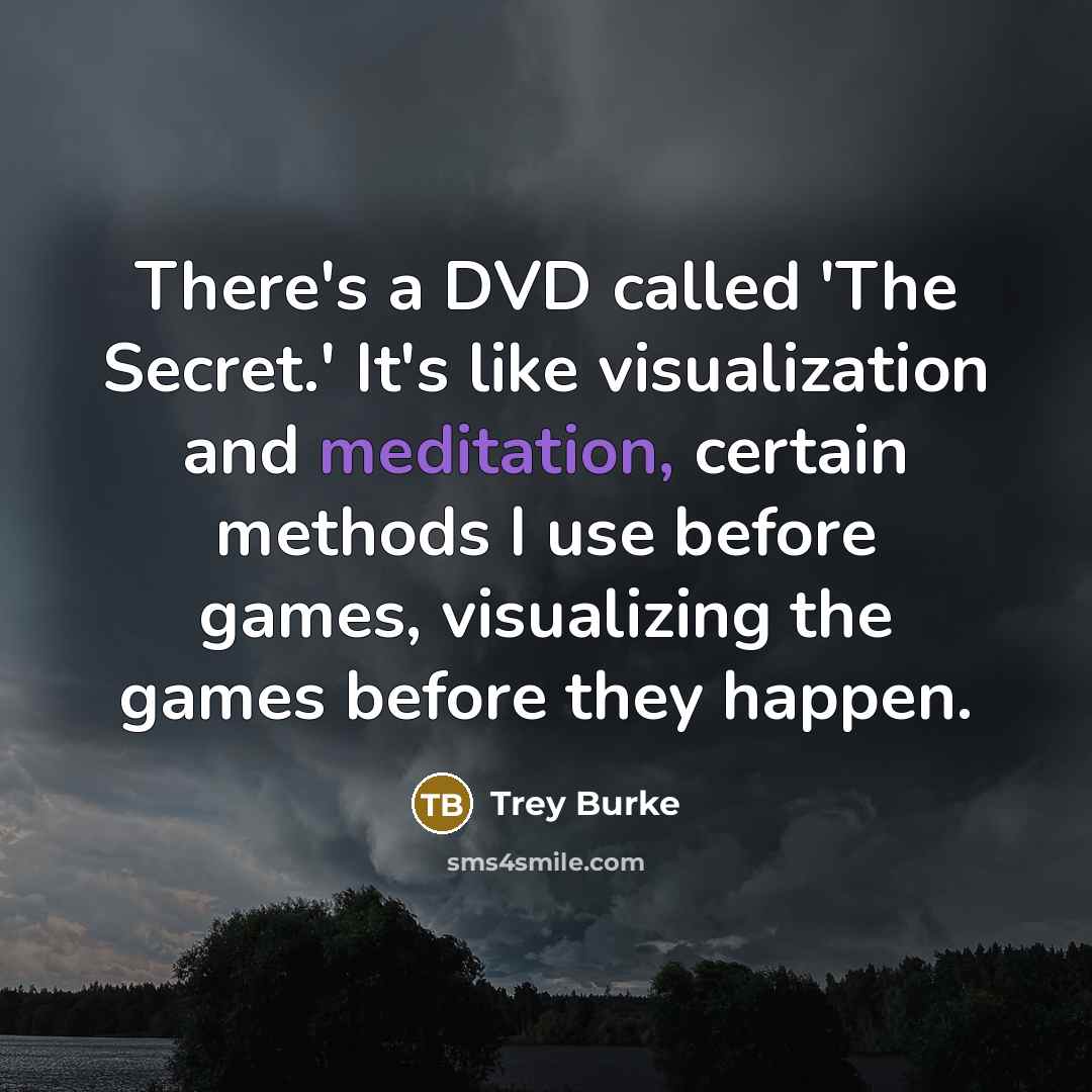 “There's a DVD called 'The Secret.' It's like visualization and…” quote by Trey Burke