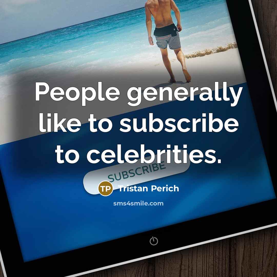“People generally like to subscribe to celebrities.…” quote by Tristan Perich