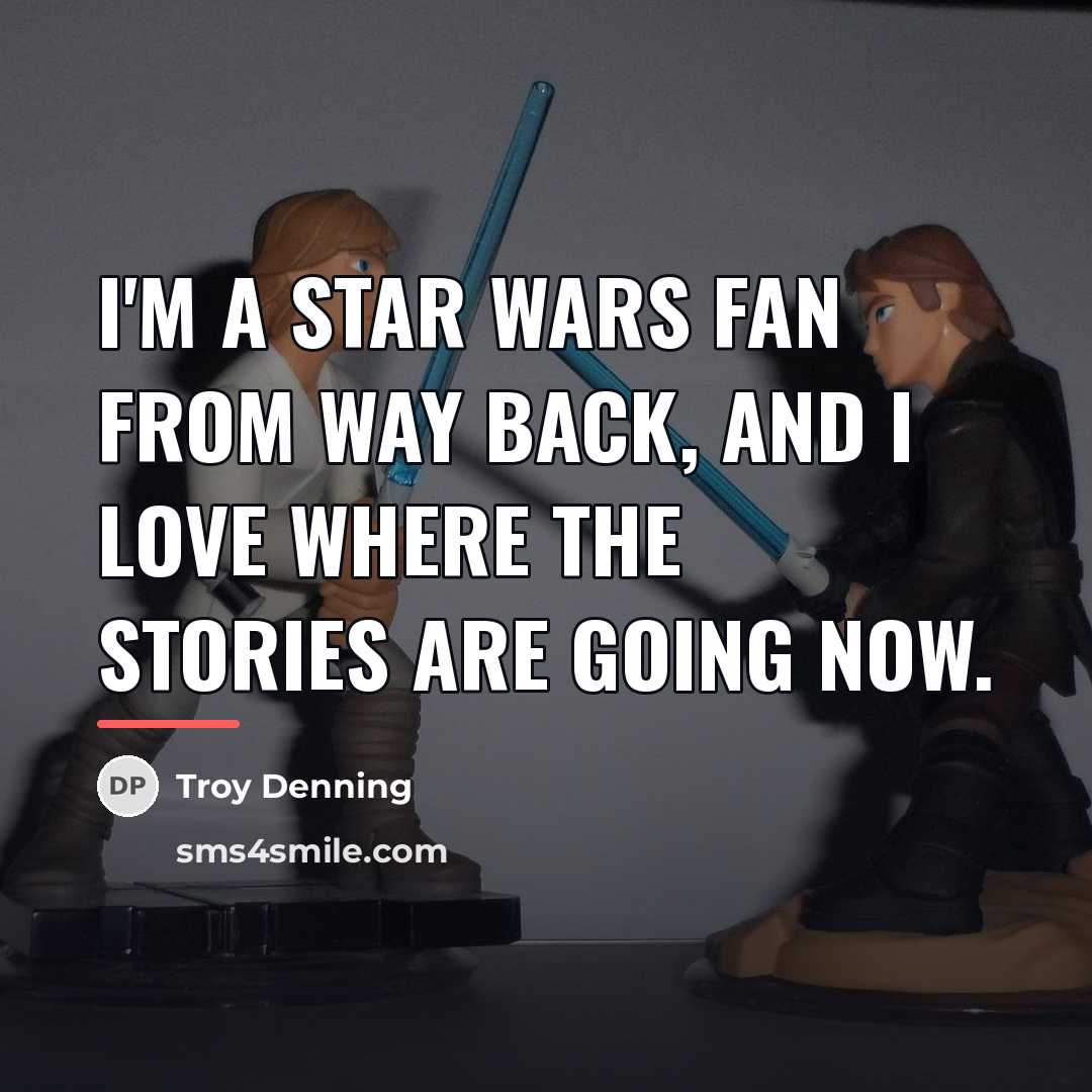 “I'm a Star Wars fan from way back, and I…” quote by Troy Denning