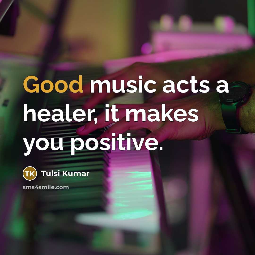“Good music acts a healer, it makes you positive.…” quote by Tulsi Kumar