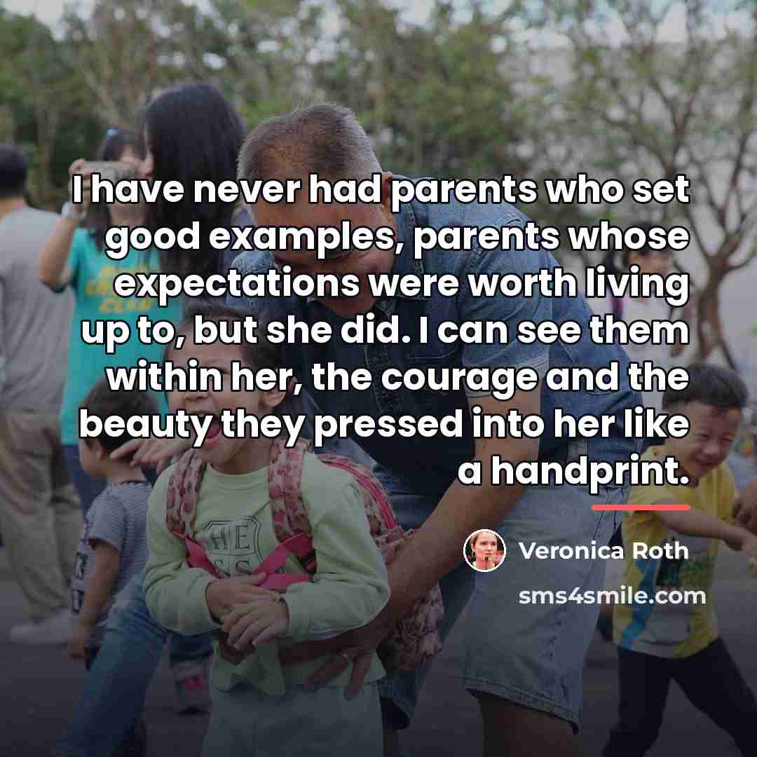 “I have never had parents who set good examples, parents…” quote by Veronica Roth
