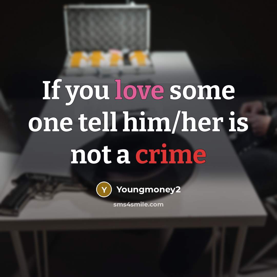 “If you love some one tell him/her is not a…” quote by Youngmoney2