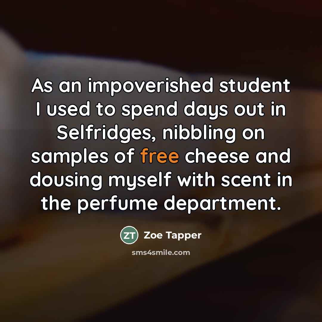 “As an impoverished student I used to spend days out…” quote by Zoe Tapper