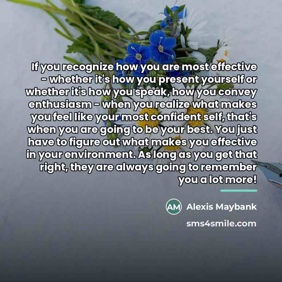 “If you recognize how you are most effective - whether…” quote by Alexis Maybank