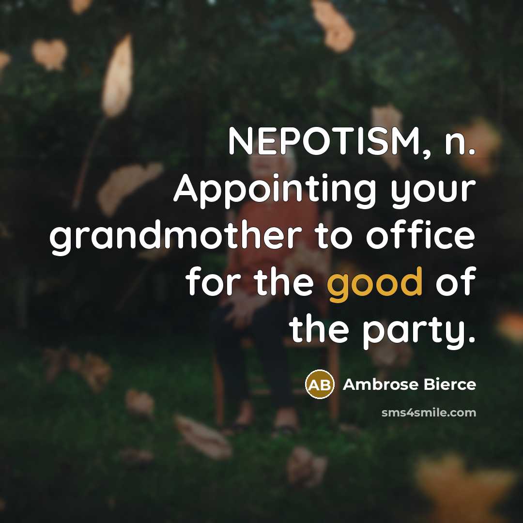 “NEPOTISM, n. Appointing your grandmother to office for the good…” quote by Ambrose Bierce