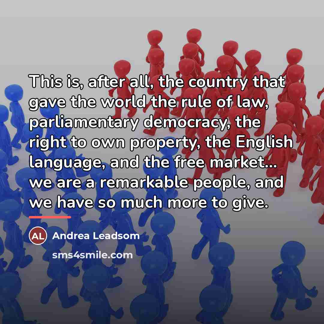 “This is, after all, the country that gave the world…” quote by Andrea Leadsom