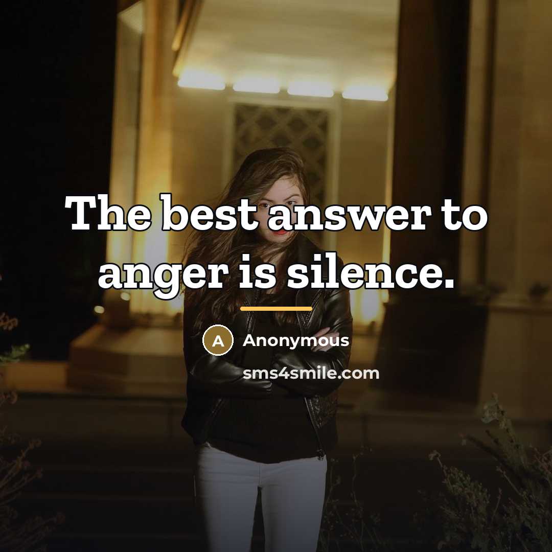 “The best answer to anger is silence.…” quote by Anonymous