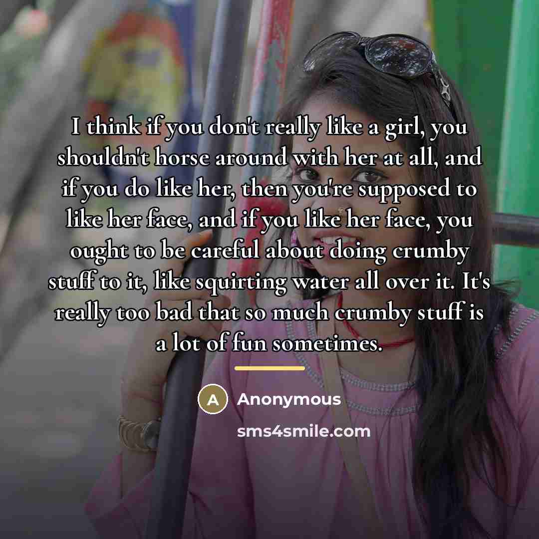“I think if you don't really like a girl, you…” quote by Anonymous