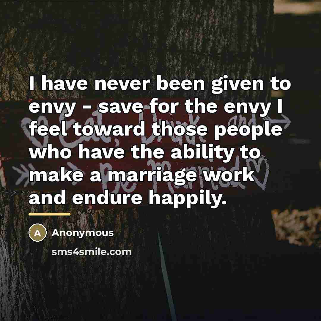 “I have never been given to envy - save for…” quote by Anonymous