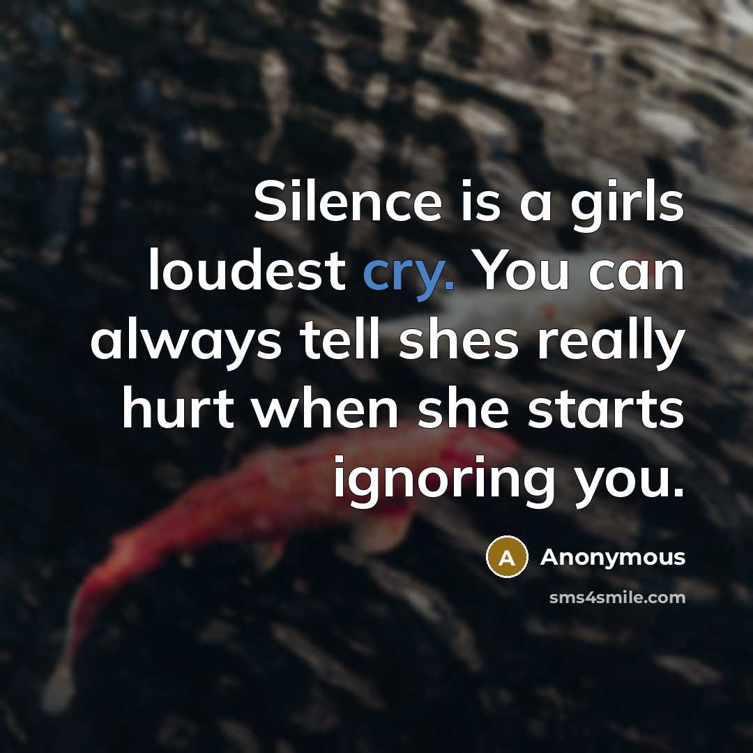 “Silence is a girls loudest cry. You can always tell…” quote by Anonymous