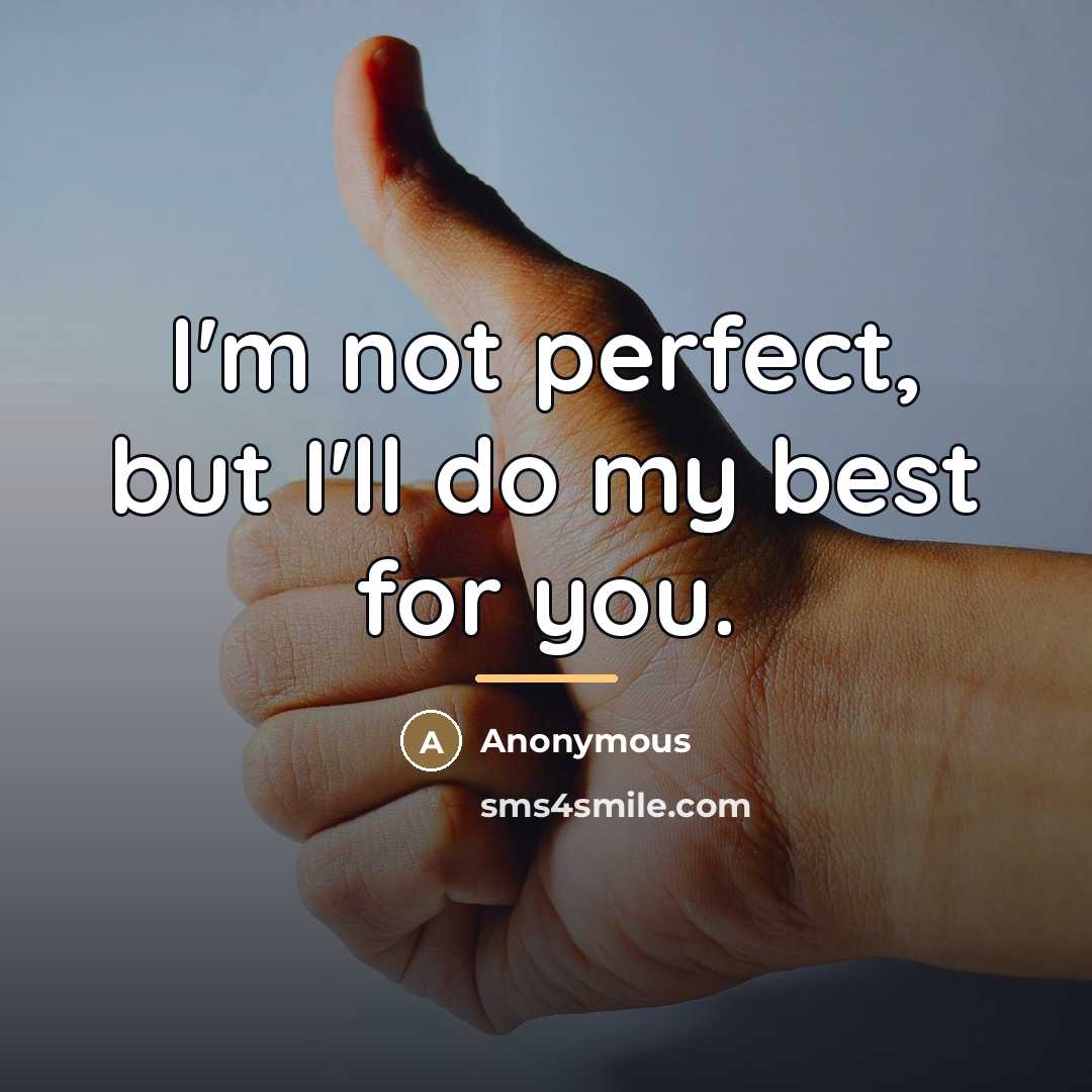 “I'm not perfect, but I'll do my best for you.…” quote by Anonymous