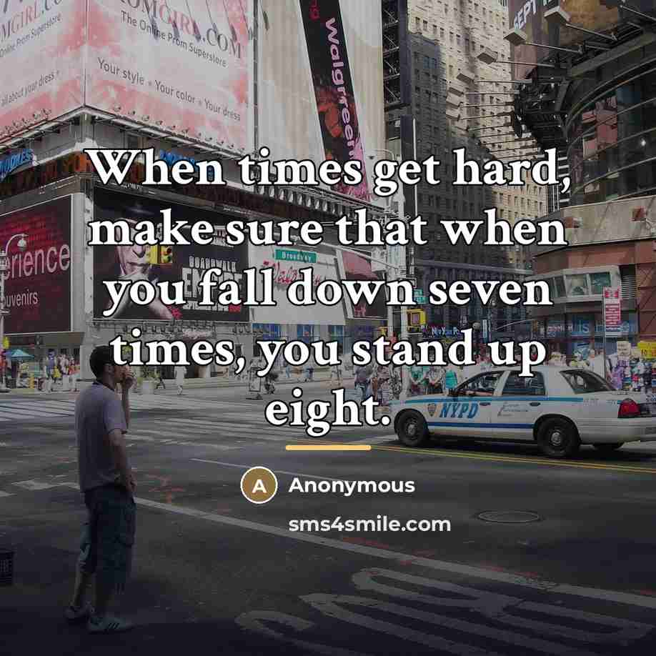 “When times get hard, make sure that when you fall…” quote by Anonymous