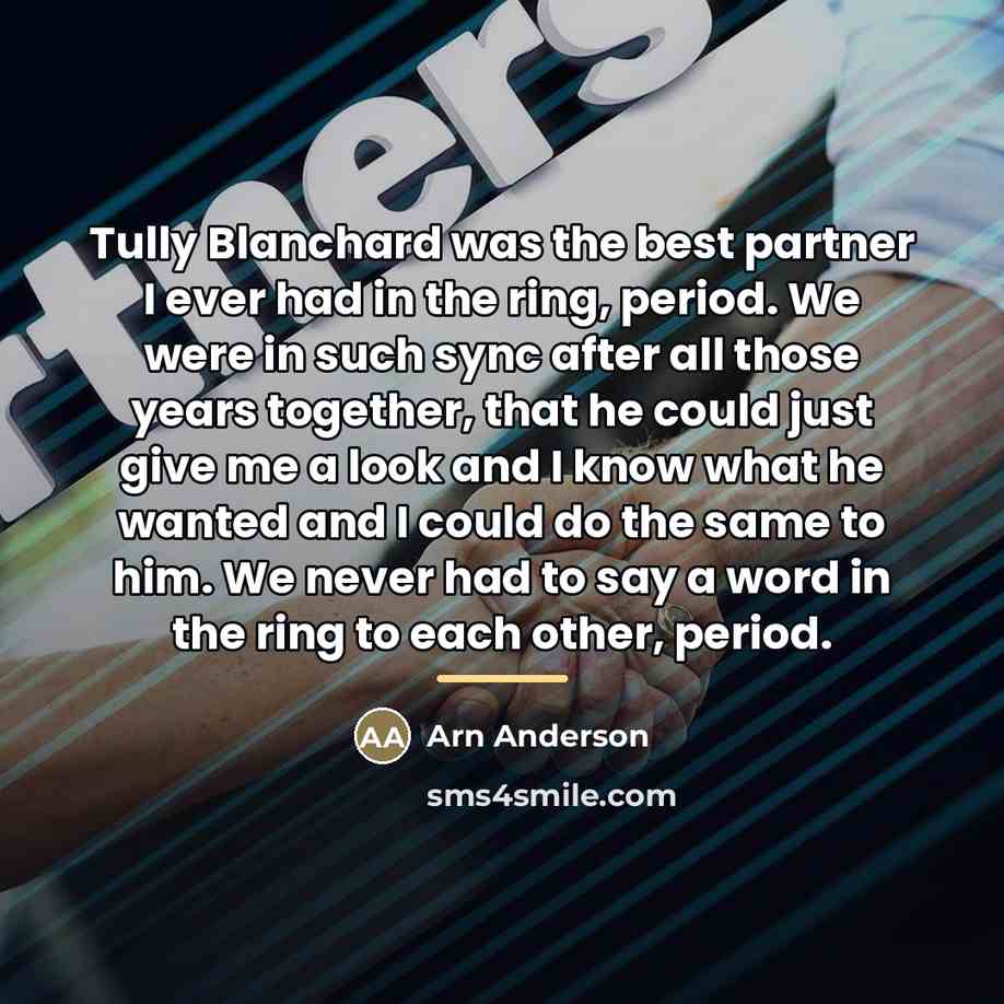 “Tully Blanchard was the best partner I ever had in…” quote by Arn Anderson