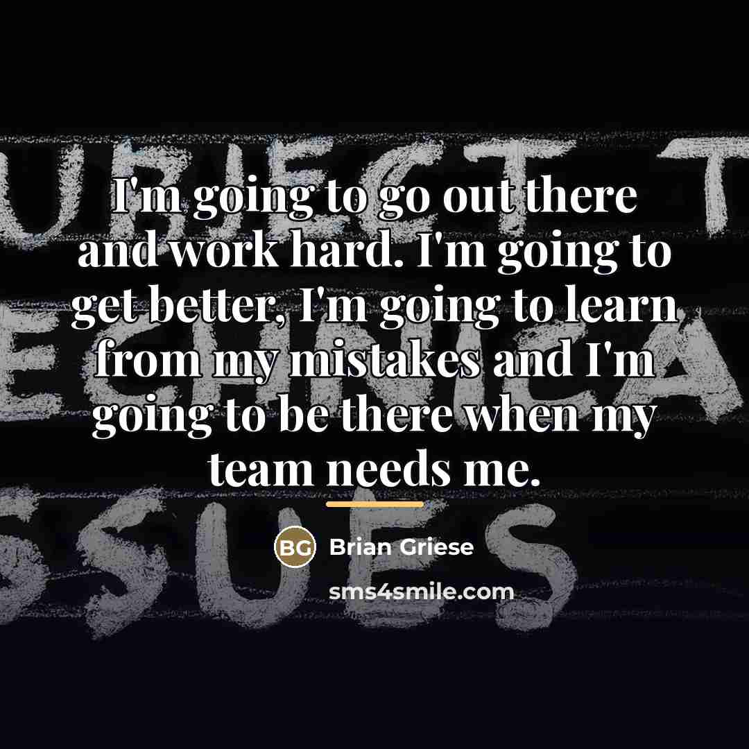 “I'm going to go out there and work hard. I'm…” quote by Brian Griese