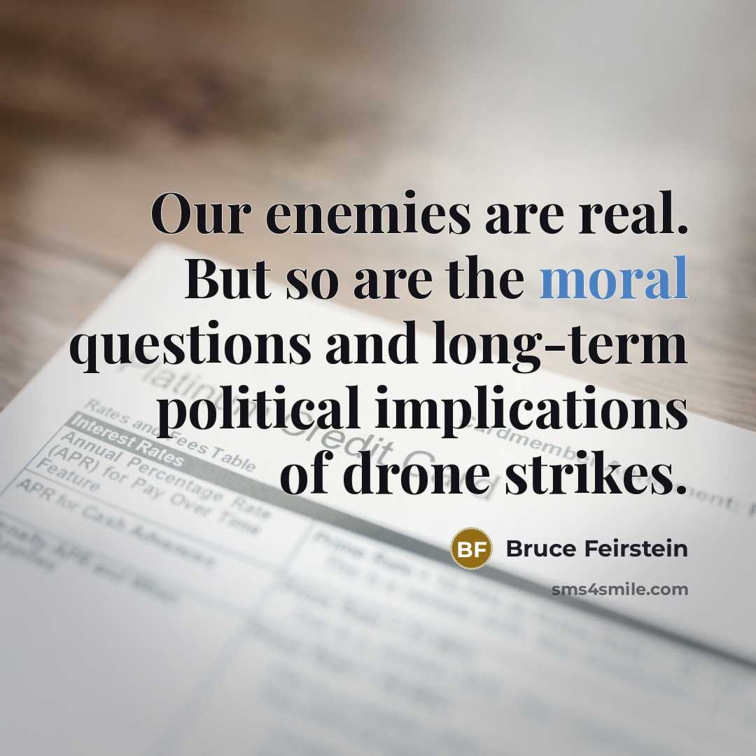 “Our enemies are real. But so are the moral questions…” quote by Bruce Feirstein