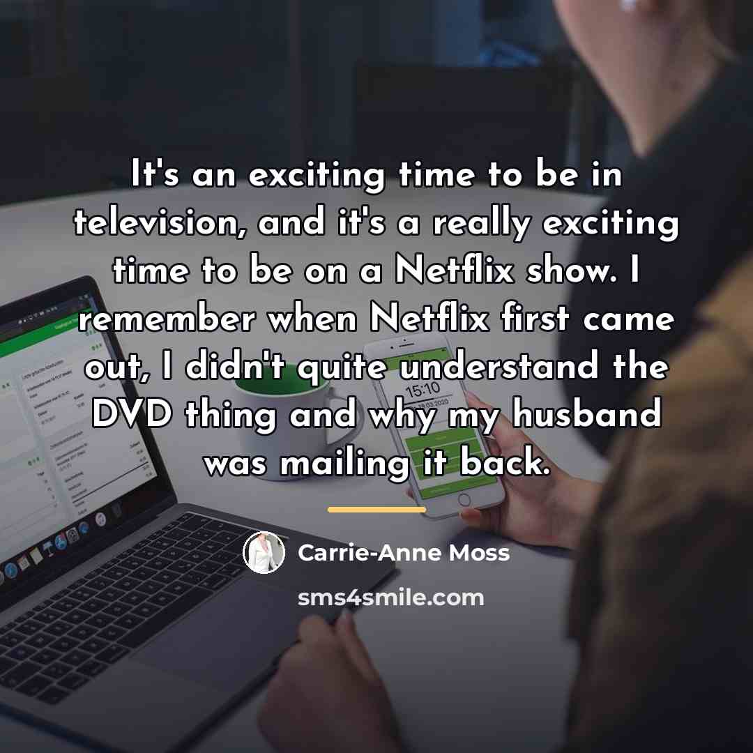 “It's an exciting time to be in television, and it's…” quote by Carrie-Anne Moss