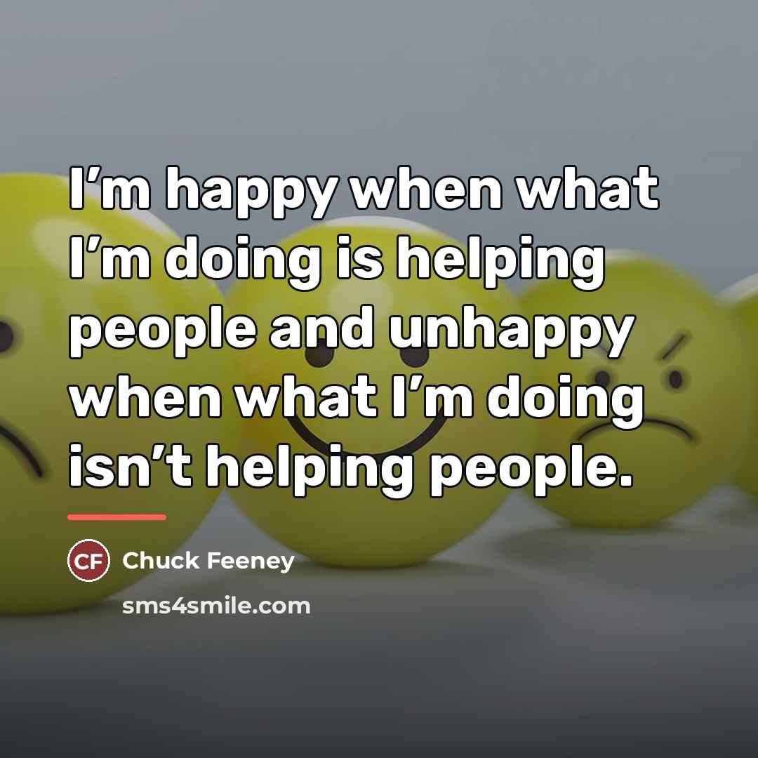 “I’m happy when what I’m doing is helping people and…” quote by Chuck Feeney