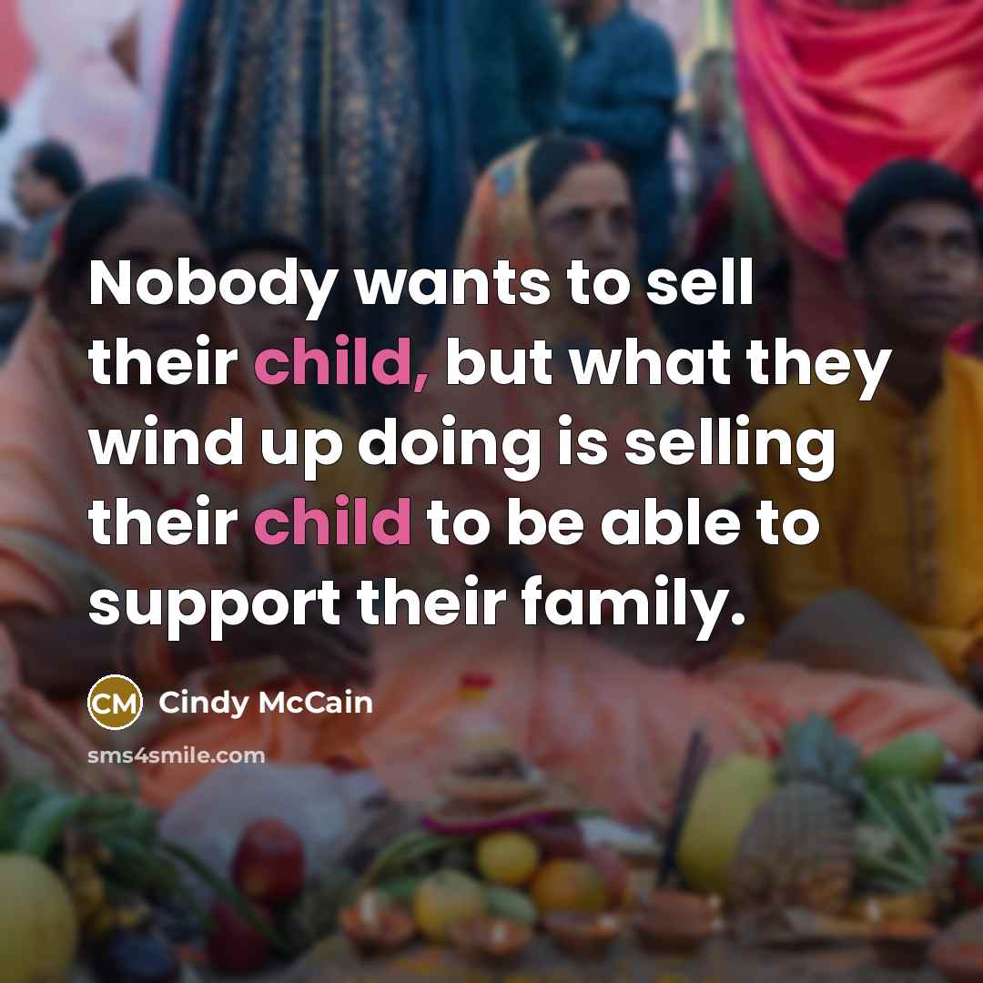 “Nobody wants to sell their child, but what they wind…” quote by Cindy McCain