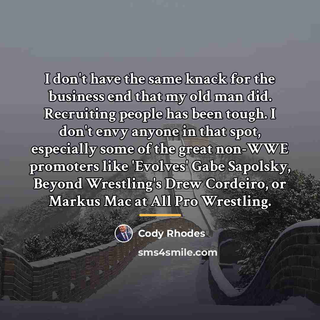 “I don't have the same knack for the business end…” quote by Cody Rhodes