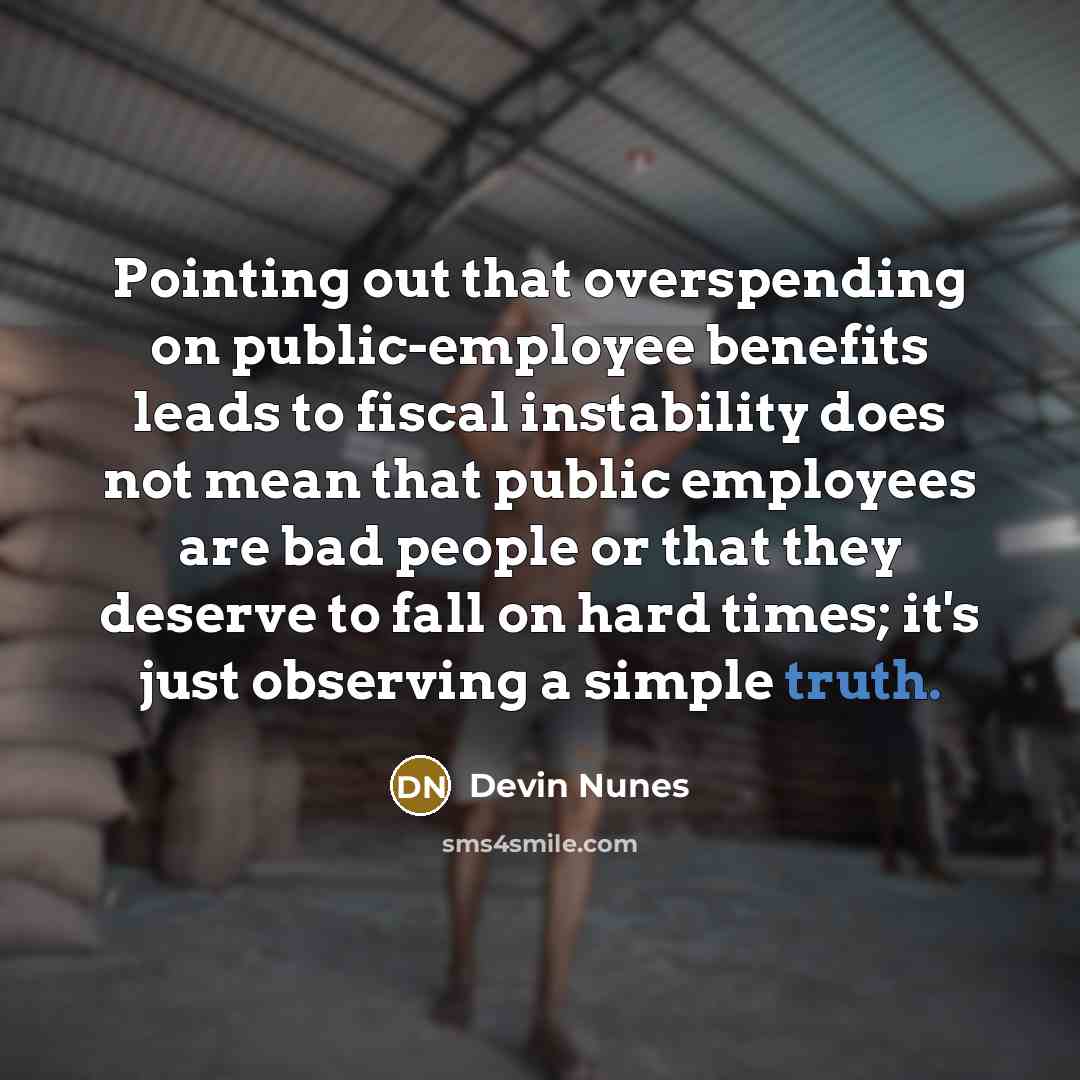 “Pointing out that overspending on public-employee benefits leads to fiscal…” quote by Devin Nunes