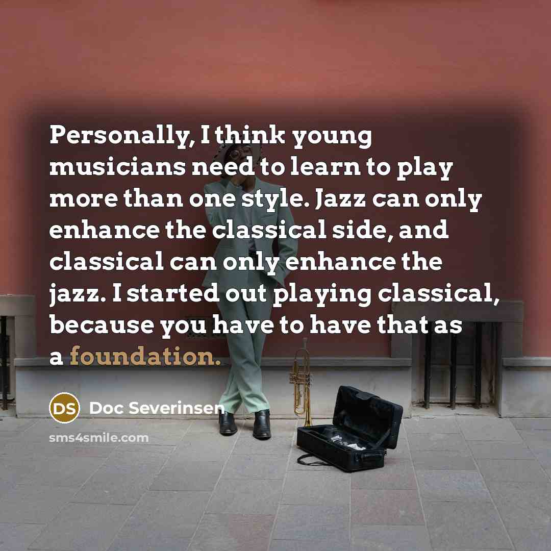 “Personally, I think young musicians need to learn to play…” quote by Doc Severinsen