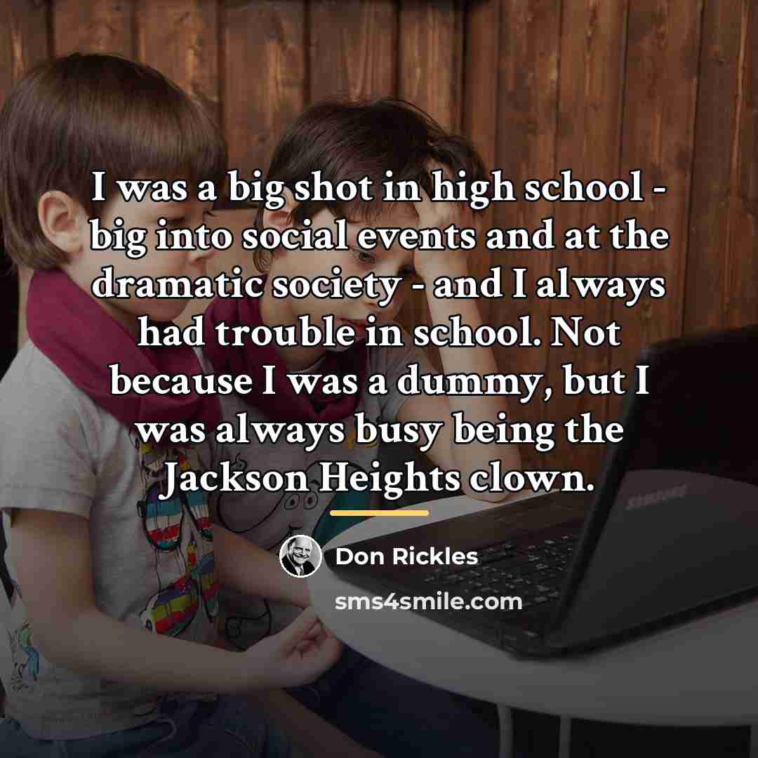 “I was a big shot in high school - big…” quote by Don Rickles