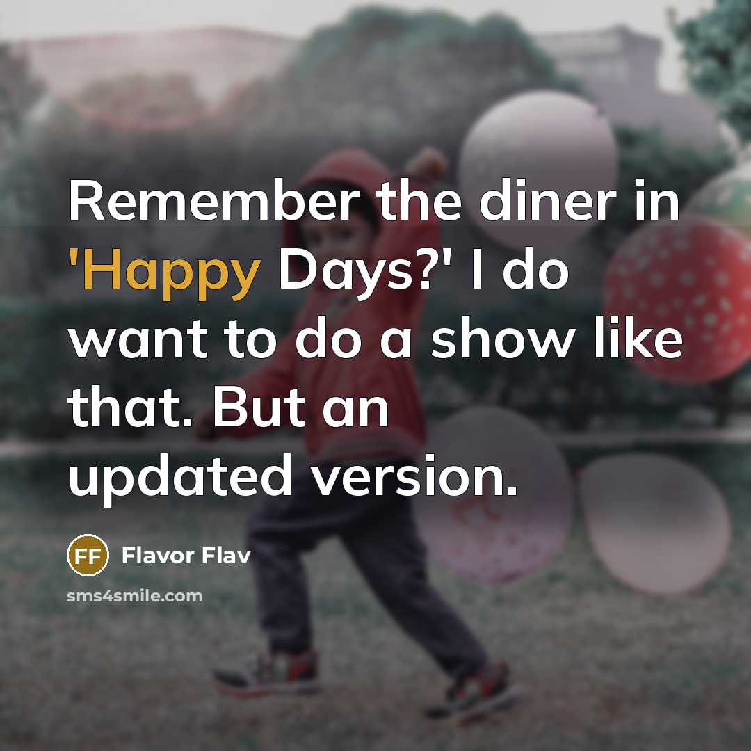 “Remember the diner in 'Happy Days?' I do want to…” quote by Flavor Flav