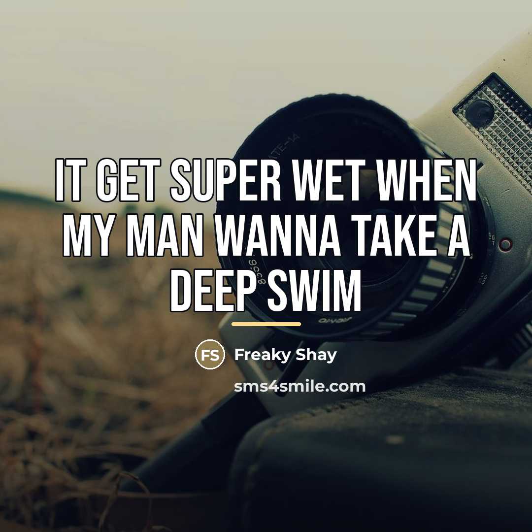 “It get super wet when my man wanna take a…” quote by Freaky Shay