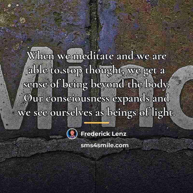 “When we meditate and we are able to stop thought,…” quote by Frederick Lenz