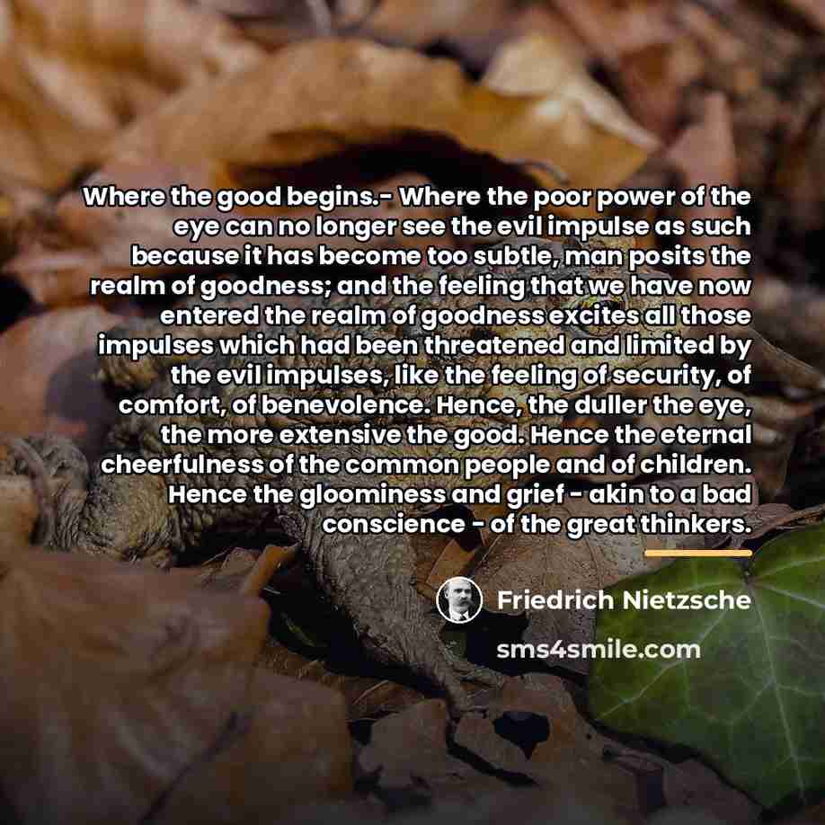 “Where the good begins.- Where the poor power of the…” quote by Friedrich Nietzsche