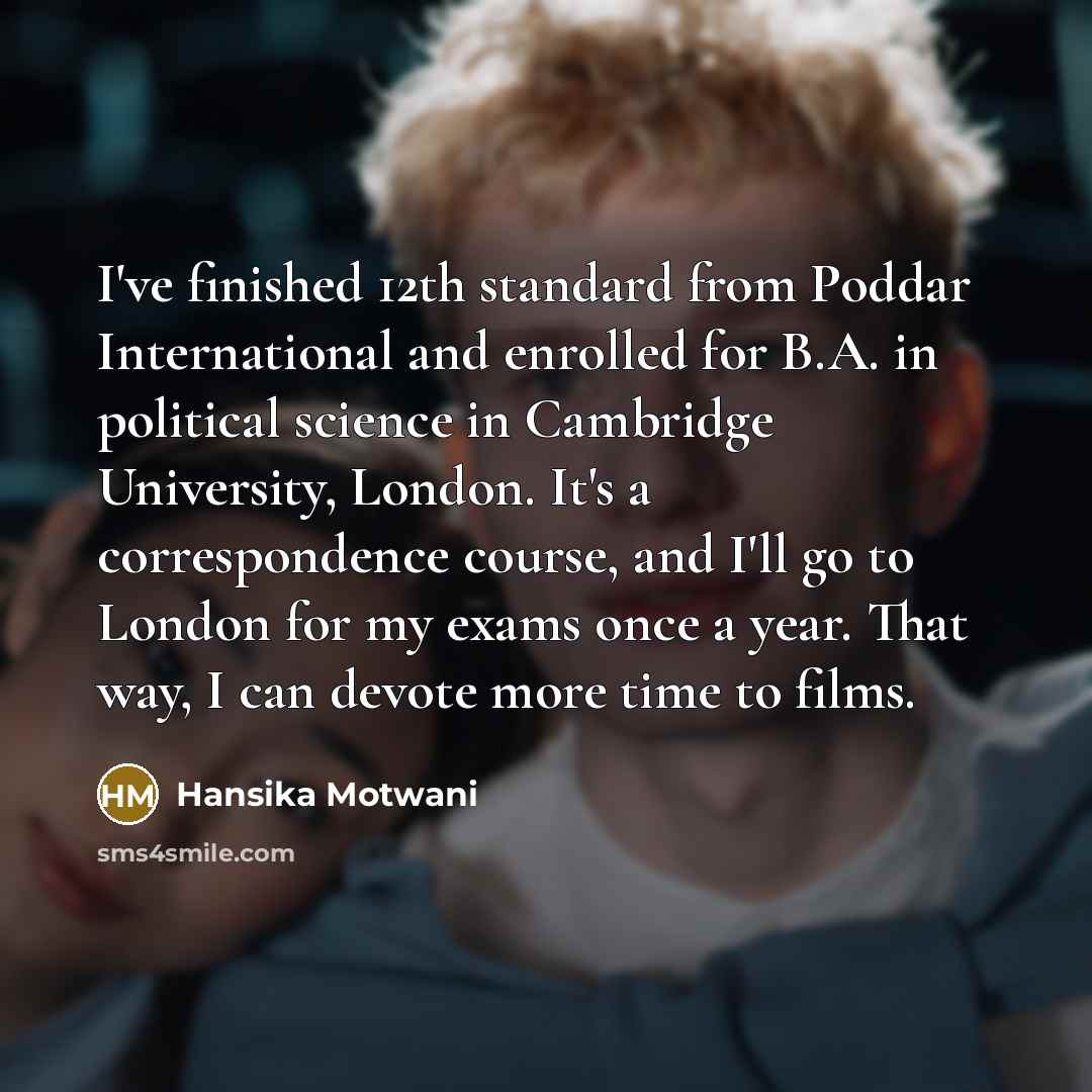 “I've finished 12th standard from Poddar International and enrolled for…” quote by Hansika Motwani