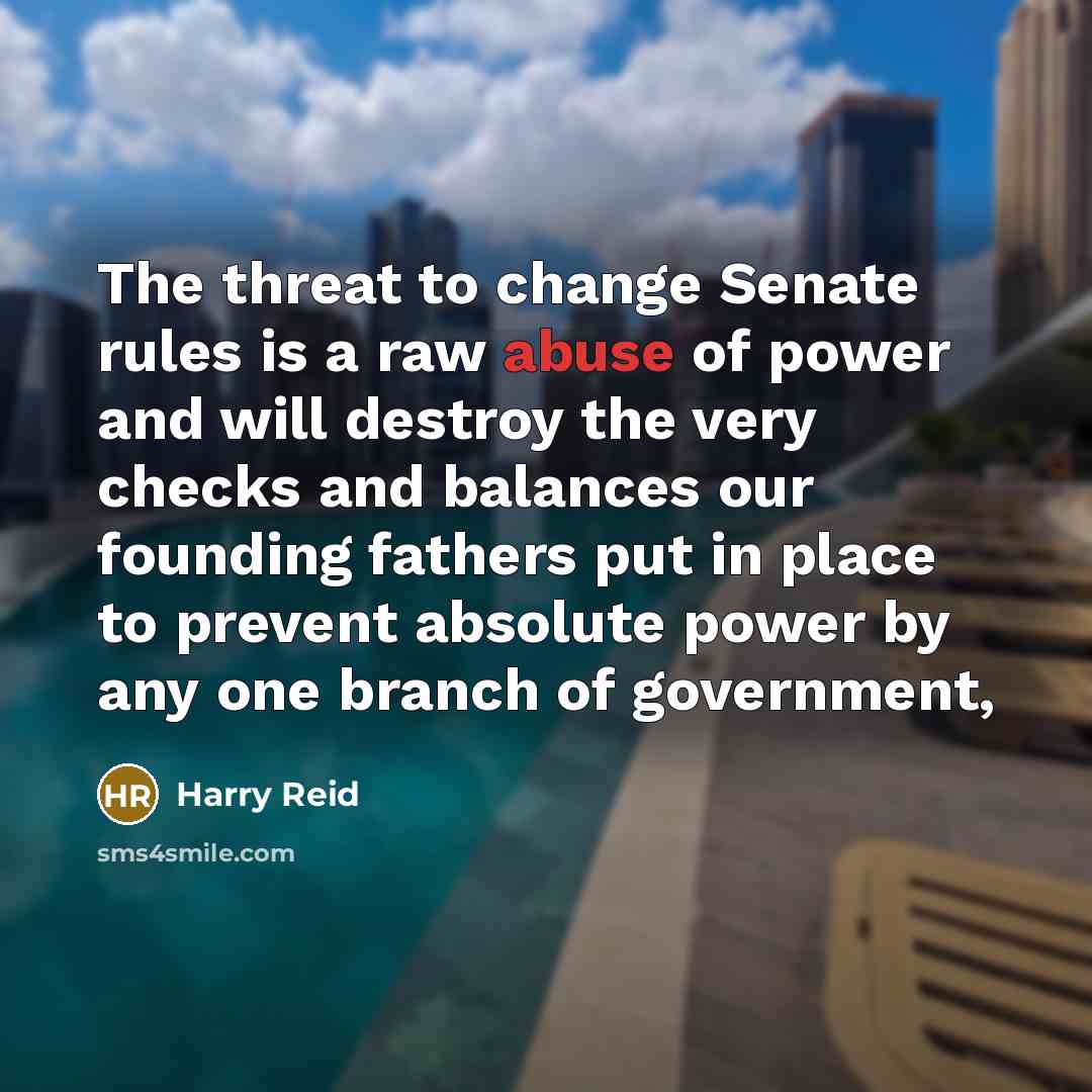 “The threat to change Senate rules is a raw abuse…” quote by Harry Reid