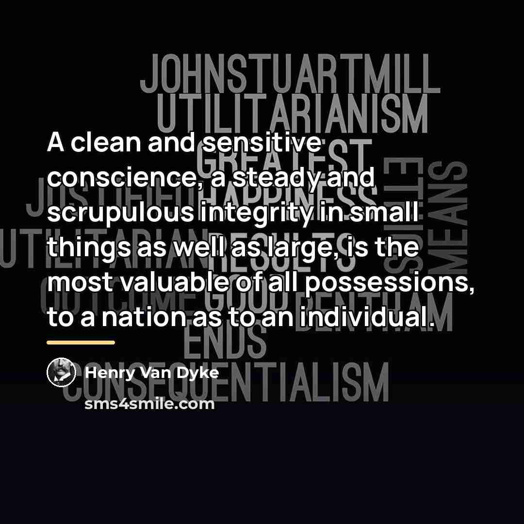 “A clean and sensitive conscience, a steady and scrupulous integrity…” quote by Henry Van Dyke