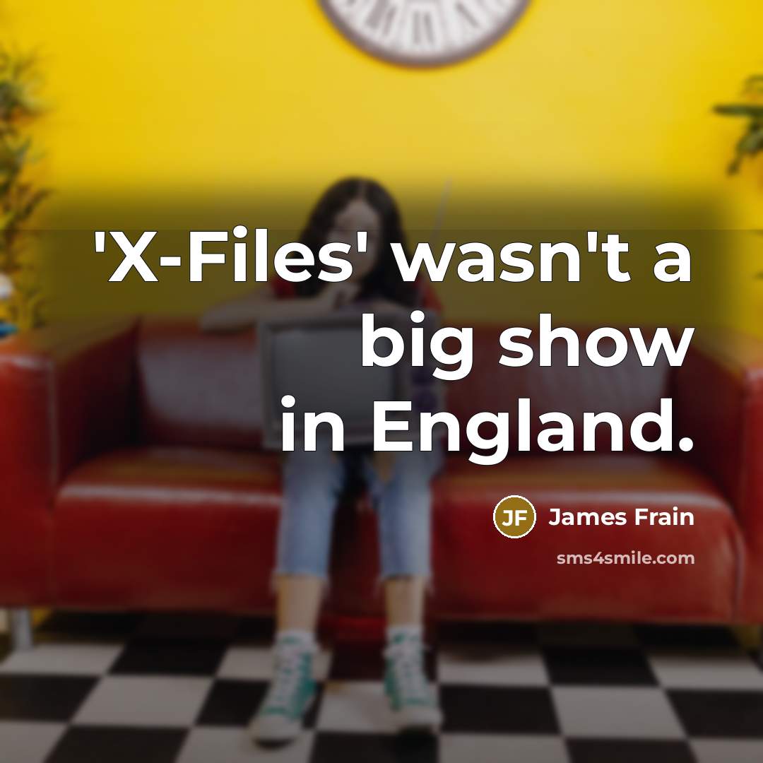 “'X-Files' wasn't a big show in England.…” quote by James Frain