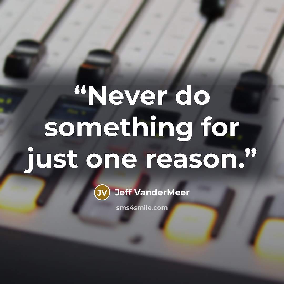 “Never do something for just one reason.” quote by Jeff VanderMeer