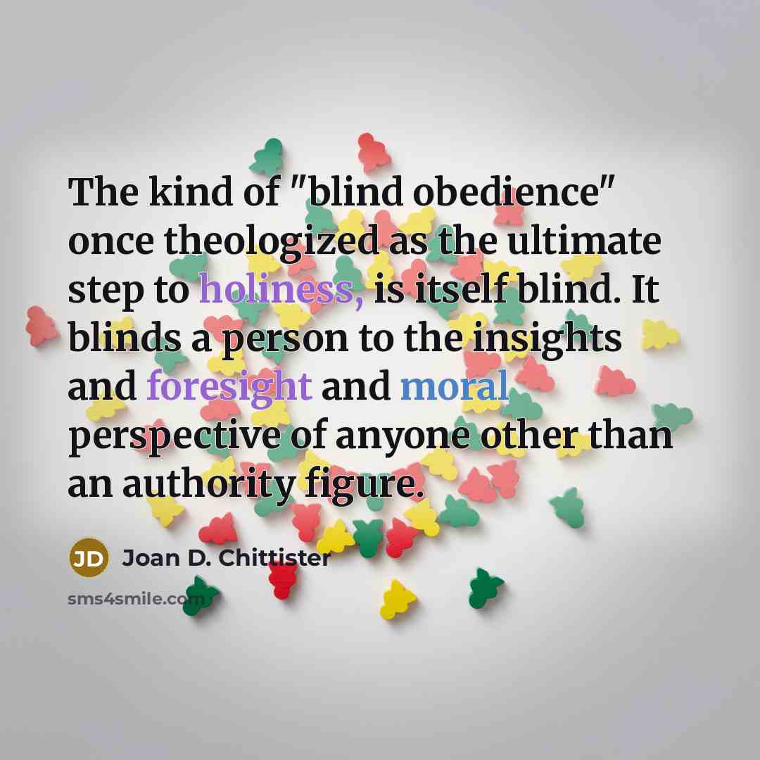 “The kind of "blind obedience" once theologized as the ultimate…” quote by Joan D. Chittister