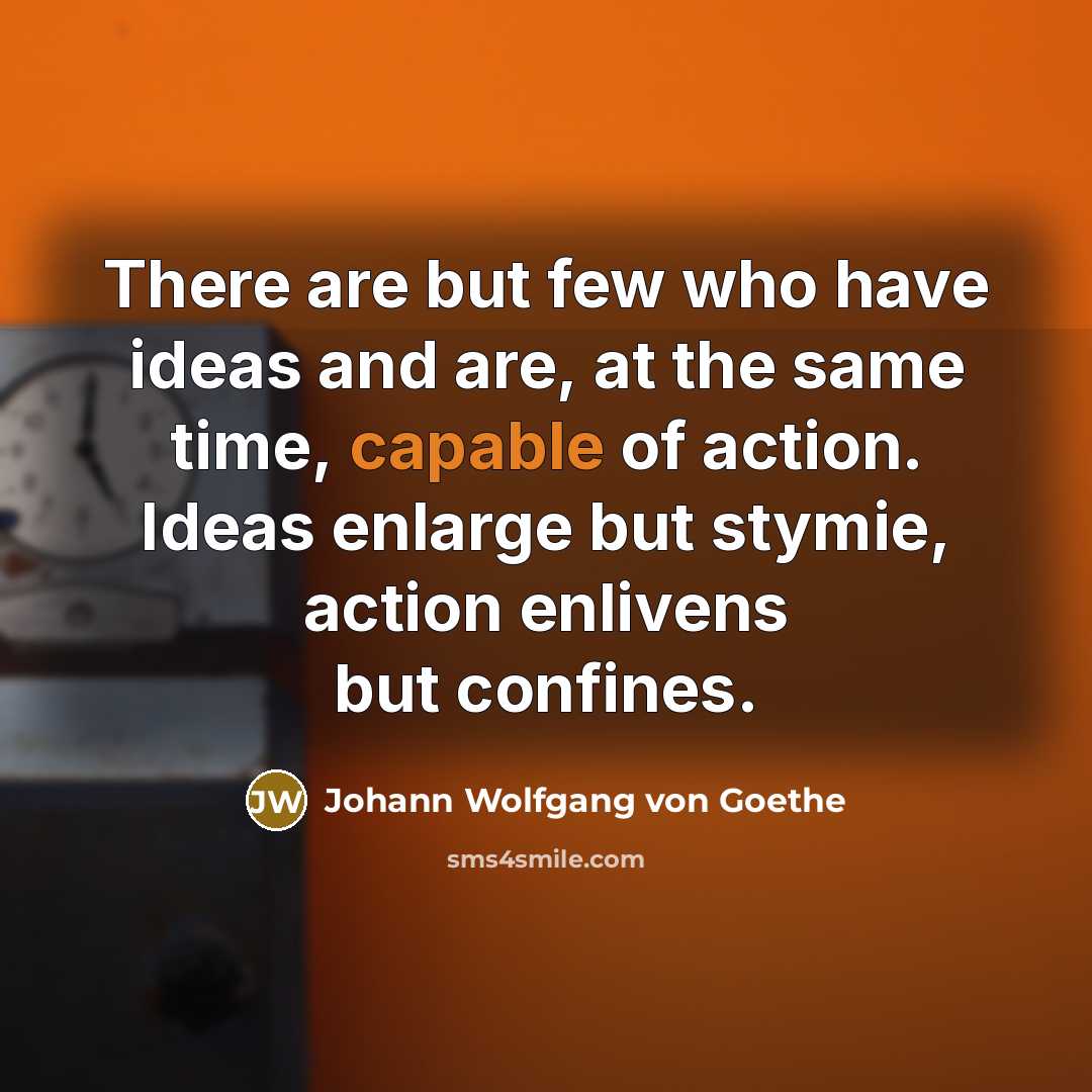 “There are but few who have ideas and are, at…” quote by Johann Wolfgang von Goethe