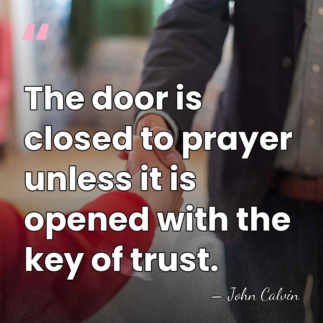The door is closed to prayer unless it is opened with the&hellip; - John Calvin