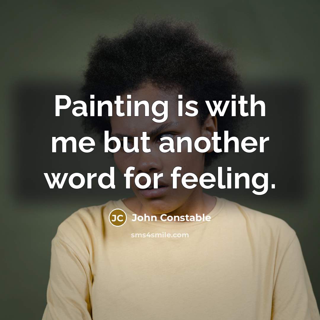 “Painting is with me but another word for feeling.…” quote by John Constable