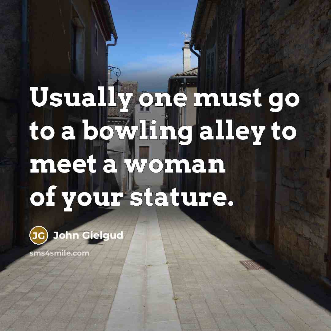 “Usually one must go to a bowling alley to meet…” quote by John Gielgud